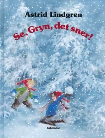 Astrid Lindgren: Se, Gryn, det sner!