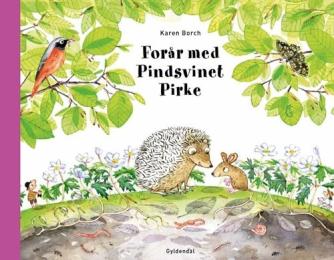 Karen Borch: Forår med pindsvinet Pirke
