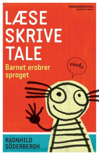 Ragnhild Söderbergh: Læse, skrive, tale : barnet erobrer sproget