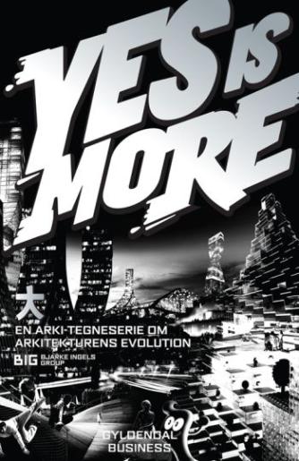 Bjarke Ingels: Yes is more : en tegneserie om arkitektonisk evolution