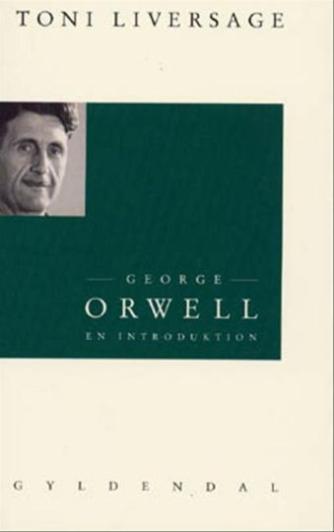 Toni Liversage: George Orwell : en introduktion