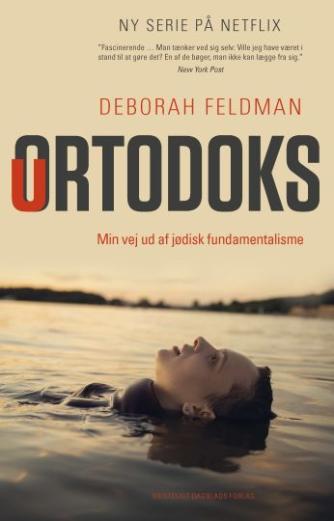 Deborah Feldman (f. 1986): Uortodoks : min vej ud af jødisk fundamentalisme