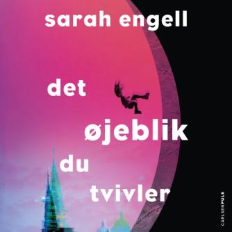 Sarah Engell: Det øjeblik du tvivler