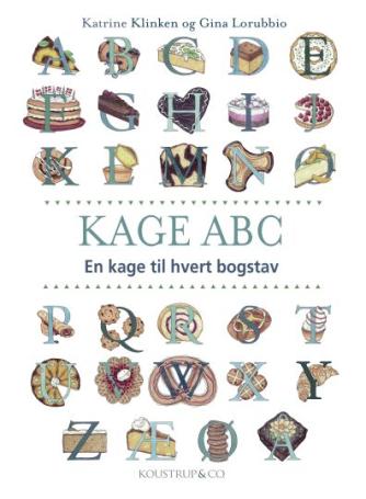 Katrine Klinken: Kage ABC : en kage til hvert bogstav