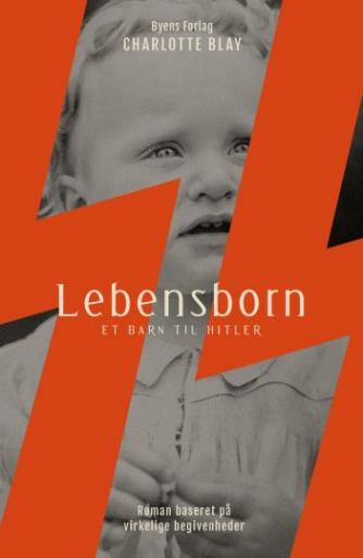 Charlotte Blay: Lebensborn : et barn til Hitler