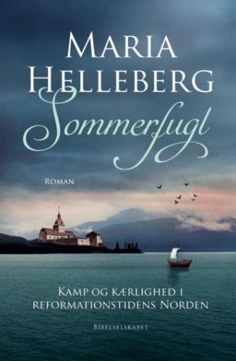 Maria Helleberg: Sommerfugl : kamp og kærlighed i reformationstidens Norden : roman