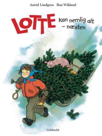 Astrid Lindgren, Ilon Wikland: Lotte kan nemlig alt - næsten