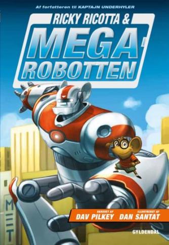 Dav Pilkey: Ricky Ricotta & Megarobotten
