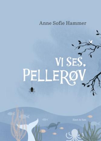 Anne Sofie Hammer (f. 1972-02-05): Vi ses, Pellerøv