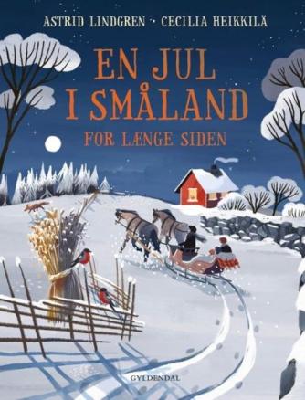 Astrid Lindgren, Cecilia Heikkilä: En jul i Småland for længe siden