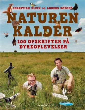 Sebastian Klein, Anders Kofoed: Naturen kalder : 100 opskrifter på dyreoplevelser