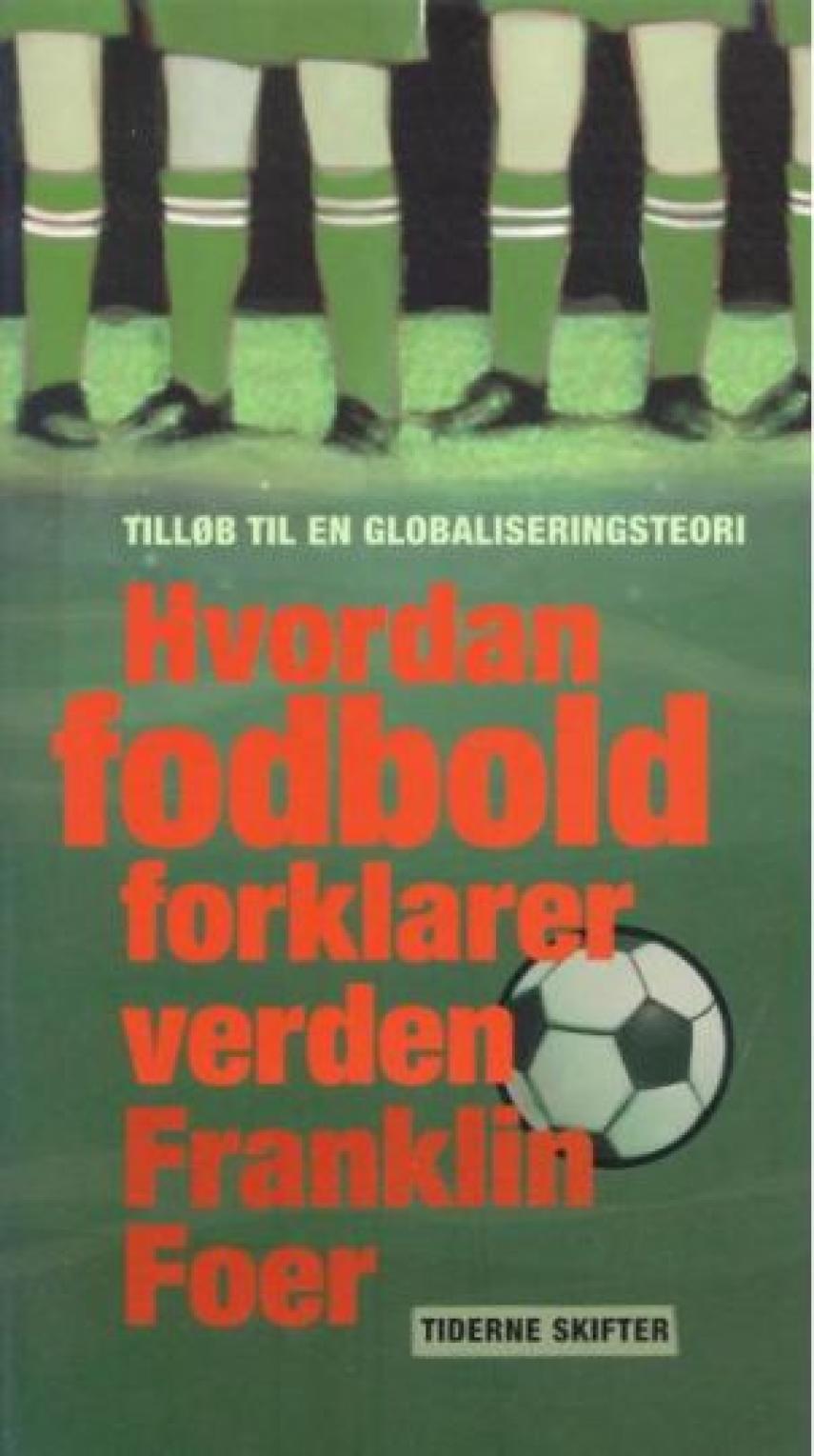 Franklin Foer: Hvordan fodbold forklarer verden : tilløb til en globaliseringsteori