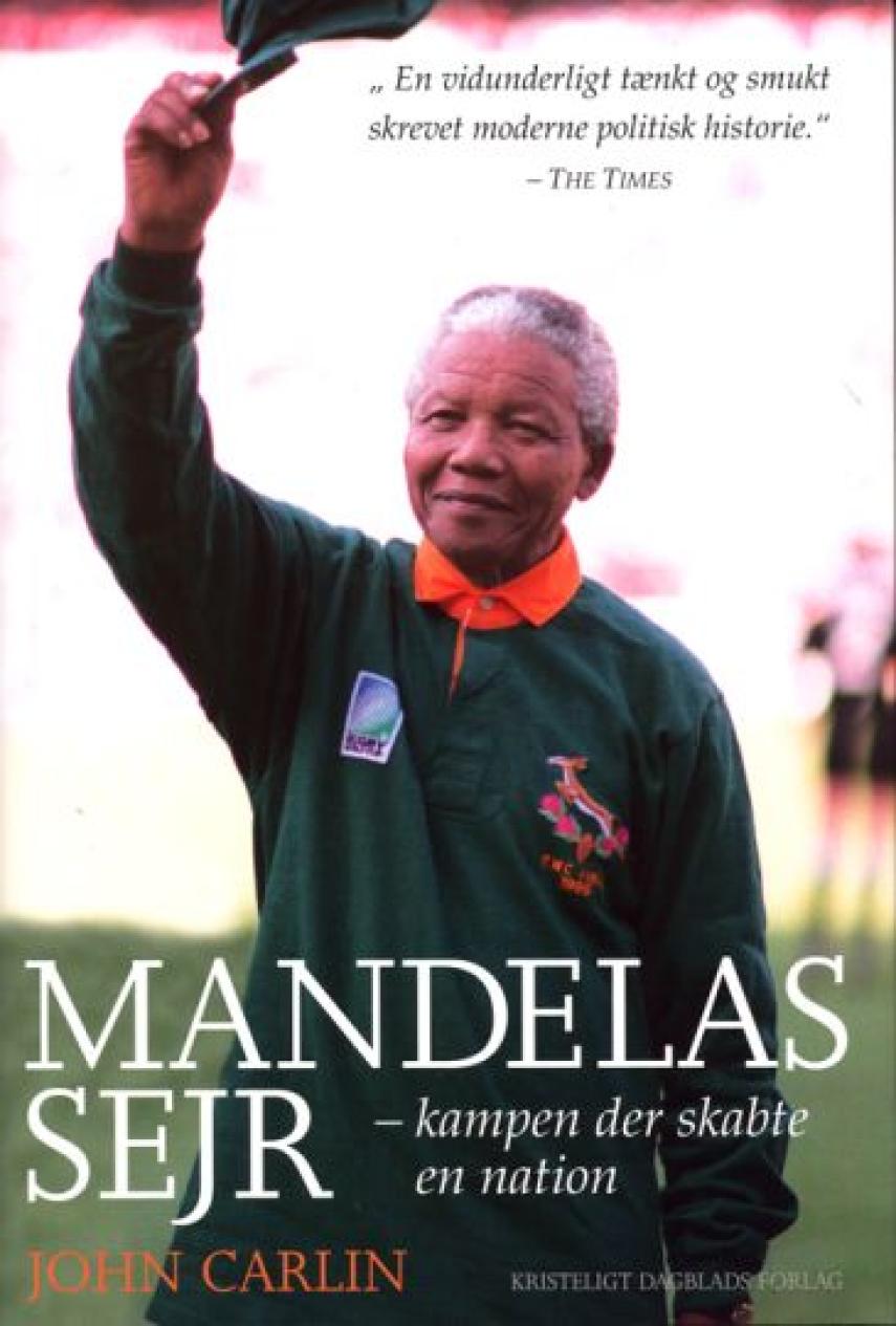 John Carlin: Mandelas sejr : kampen der skabte en nation