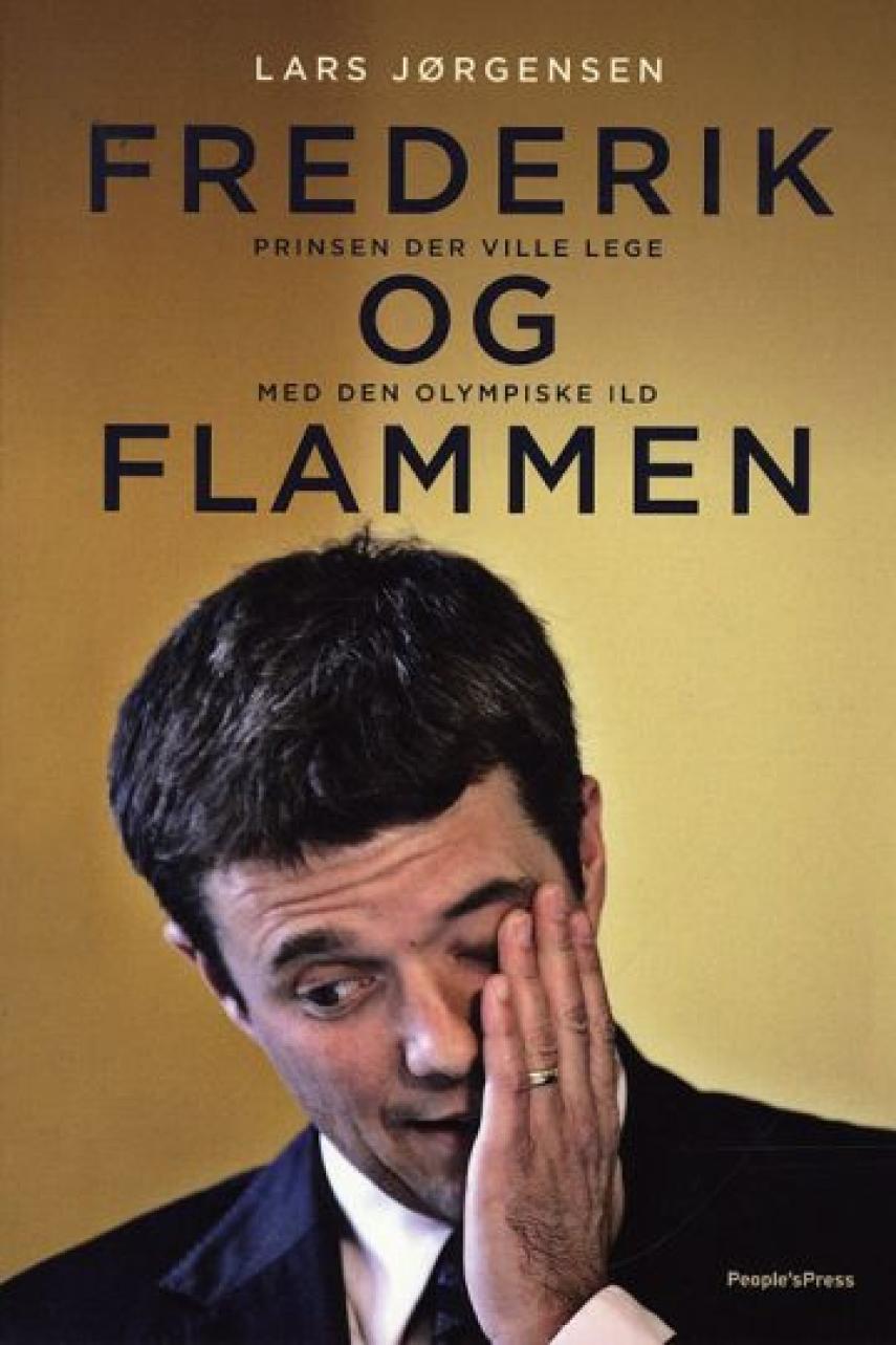 Lars Jørgensen (f. 1961): Frederik og flammen : prinsen der ville lege med den olympiske ild