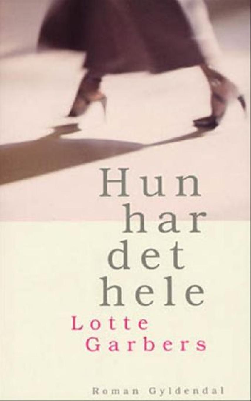 Lotte Garbers: Hun har det hele : roman