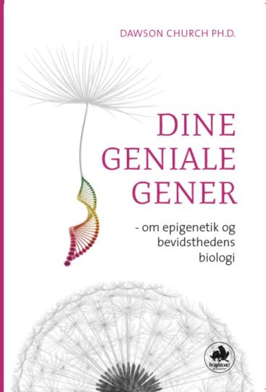 Dawson Church (f. 1956): Dine geniale gener : om epigenetik og bevidsthedens biologi