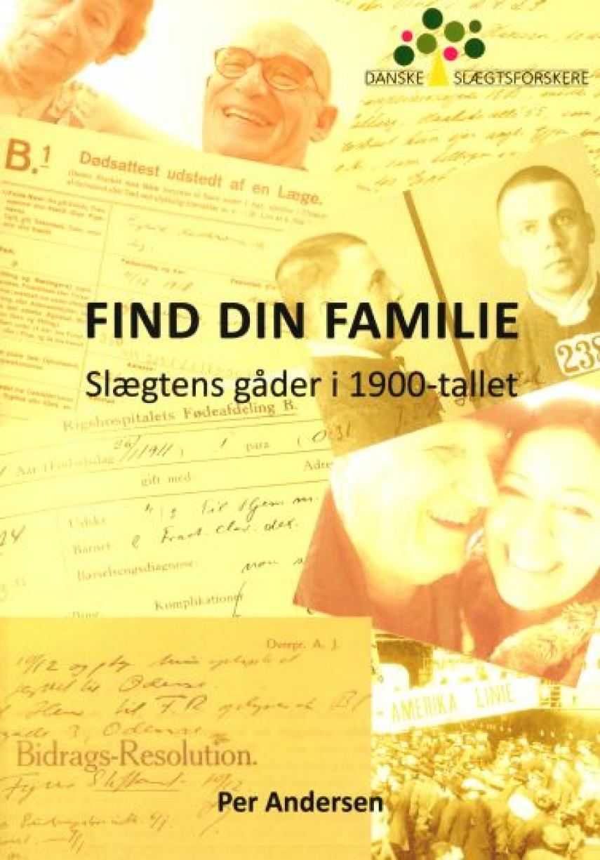 Per Andersen (f. 1956): Find din familie : slægtens gåder i 1900-tallet