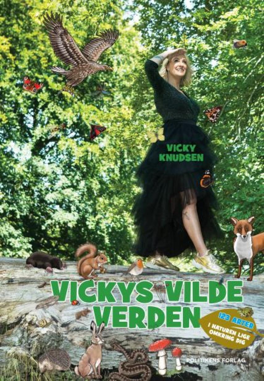 Vicky Knudsen (f. 1986): Vickys vilde verden : 123 arter i naturen lige omkring dig
