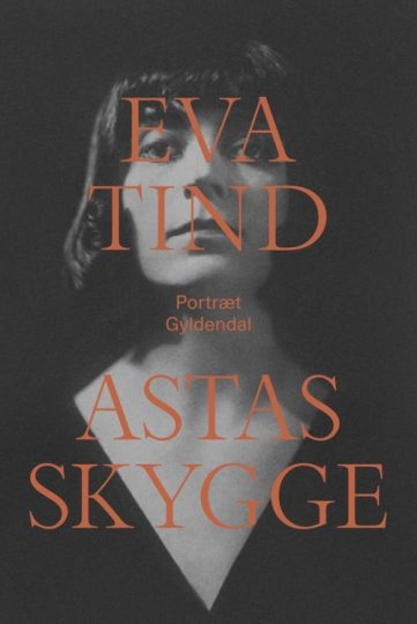 Eva Tind: Astas skygge : portræt