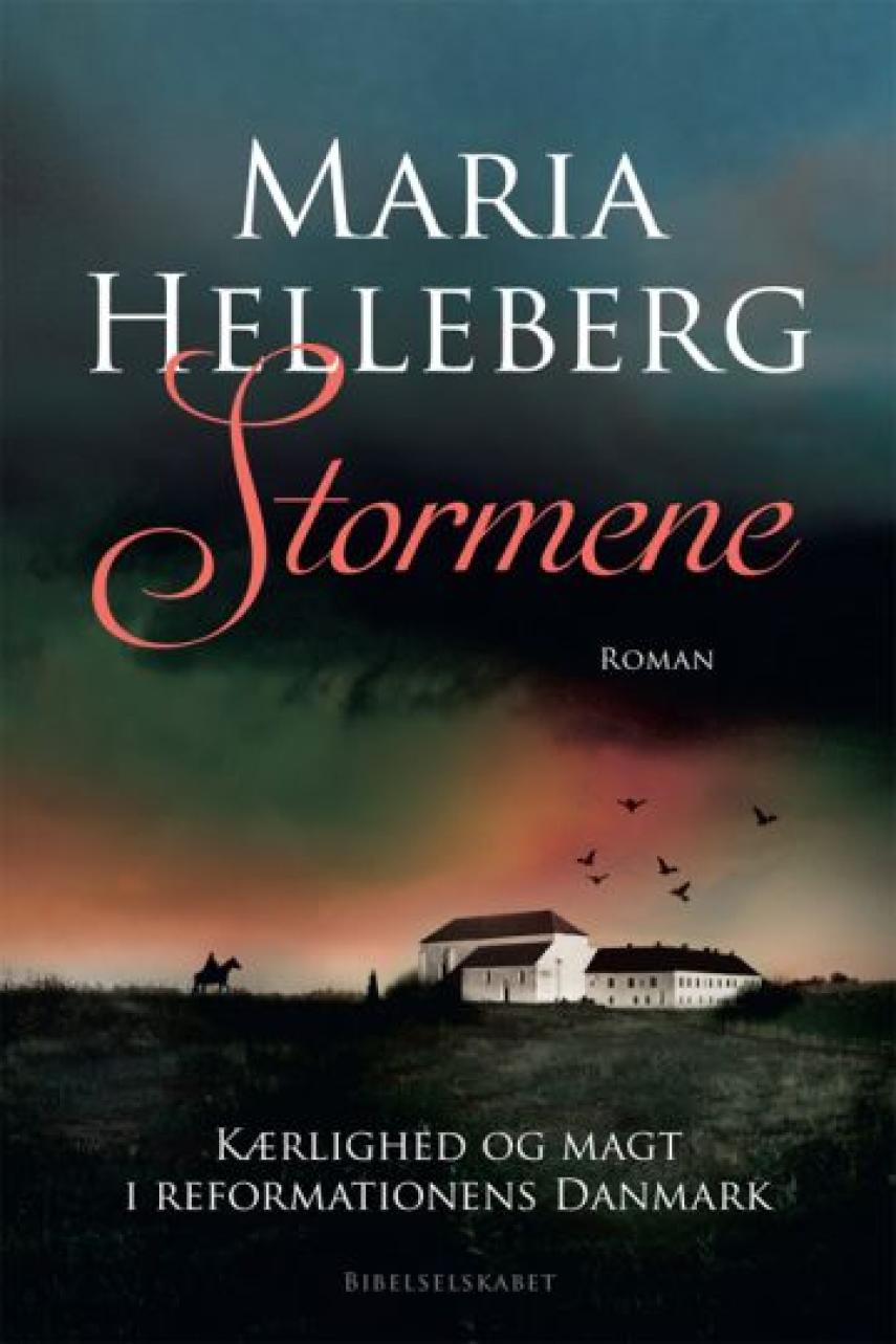 Maria Helleberg: Stormene : kærlighed og magt i reformationens Danmark : roman